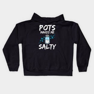 Pots Makes Me Salty Dysautonomia Awareness POTS HyperPOTS NCS Kids Hoodie